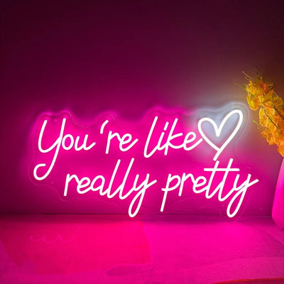 Insegna led neon You are like really pretty Neon Sign Neon Signs